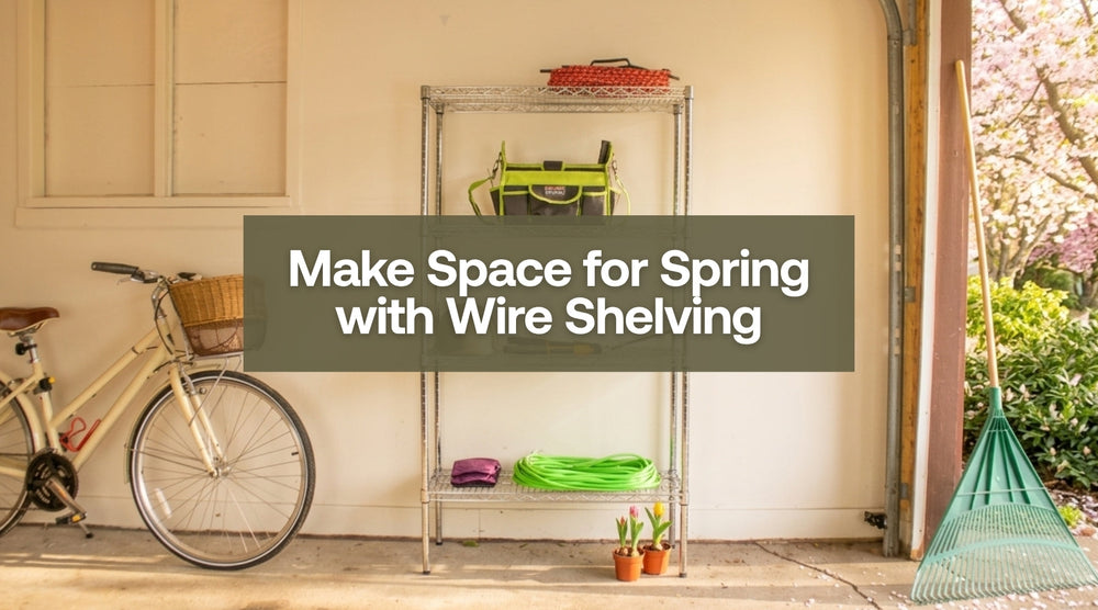 Make Space for Spring with Wire Shelving