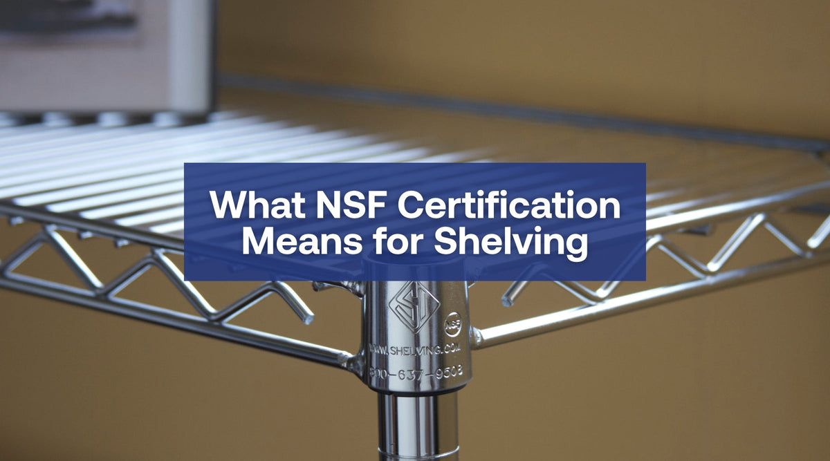 NSF-Certified Shelving Guide: What It Is & Why It Matters – Shelving Inc.